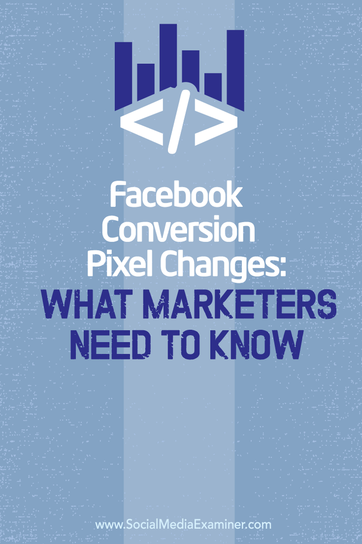 Facebook Conversion Pixel Changes: Vad marknadsförare behöver veta: Social Media Examiner