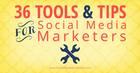 36 tips och verktyg för sociala medier