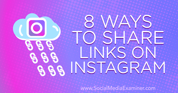 8 sätt att dela länkar på Instagram av Corinna Keefe på Social Media Examiner.