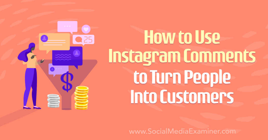 Hur man använder Instagram-kommentarer för att förvandla människor till kunder av Anna Sonnenberg på Social Media Examiner.