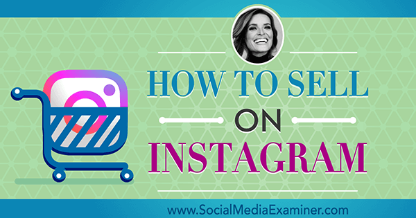 Hur man säljer på Instagram med insikter från Jasmine Star på Social Media Marketing Podcast.