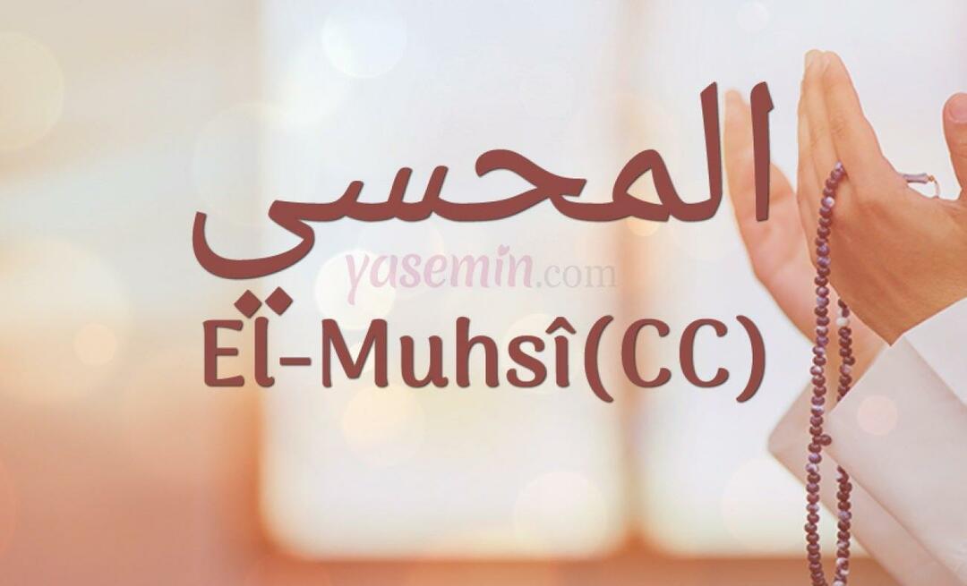 Vad betyder Al-Muhsi (cc) från Esma-ul Husna? Vilka är dygderna med al-Muhsi (cc)?