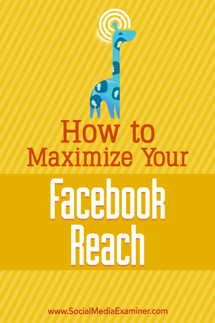 Så här maximerar du din Facebook-räckvidd: Social Media Examiner