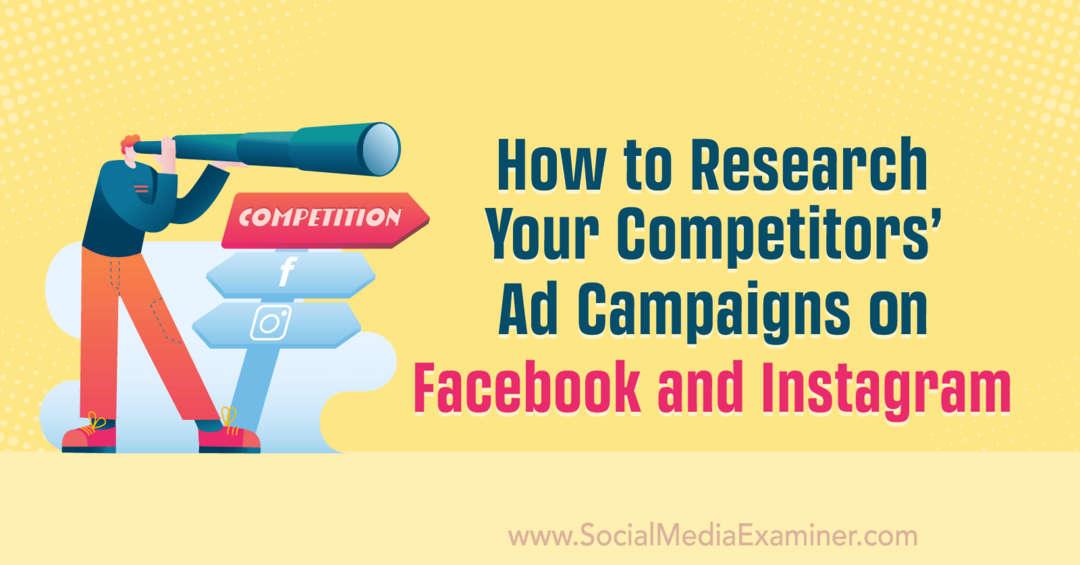 Hur du undersöker dina konkurrenters annonskampanjer på Facebook och Instagram av Anna Sonnenberg på Social Media Examiner.