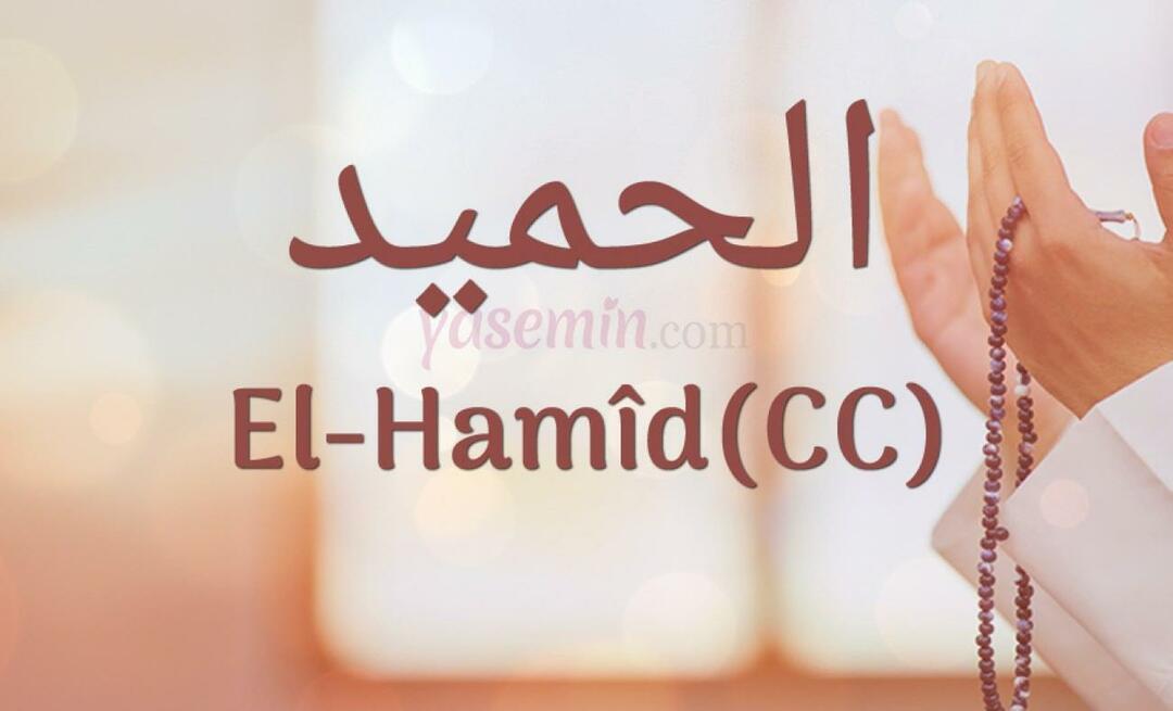 Vad betyder Al-hamid (cc) från Esma-ul Husna? Vilka är fördelarna med al-hamid (cc)?