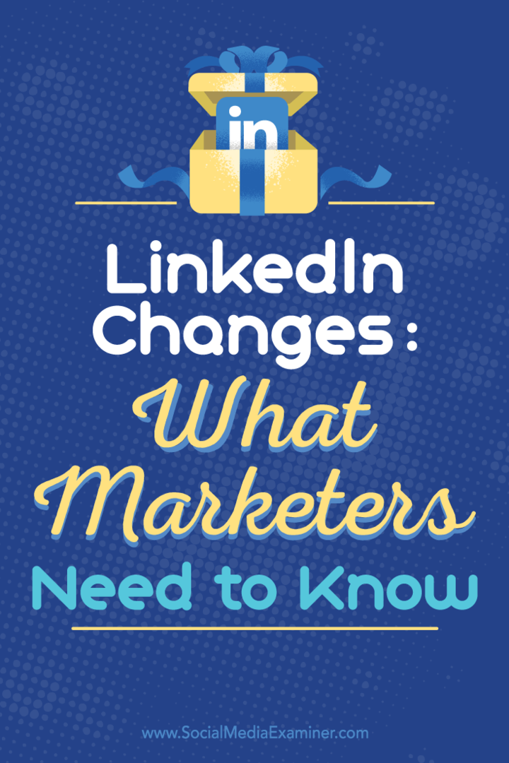 LinkedIn-förändringar: Vad marknadsförare behöver veta av Viveka von Rosen på Social Media Examiner.