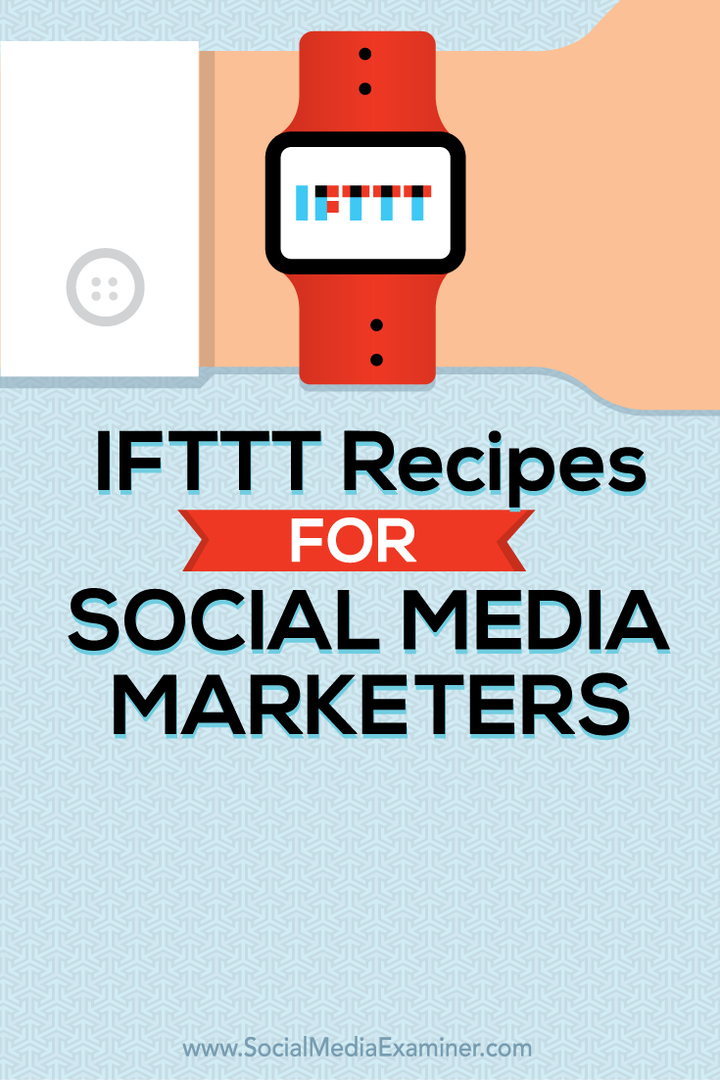 IFTTT-recept för marknadsförare av sociala medier: granskare av sociala medier