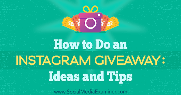 Hur man gör en Instagram Giveaway: Idéer och tips av Jenn Herman på Social Media Examiner.