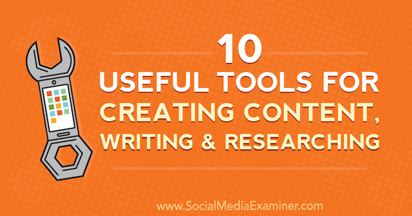 10 användbara verktyg för att skapa innehåll, skriva och undersöka av Joel Widmer på Social Media Examiner.