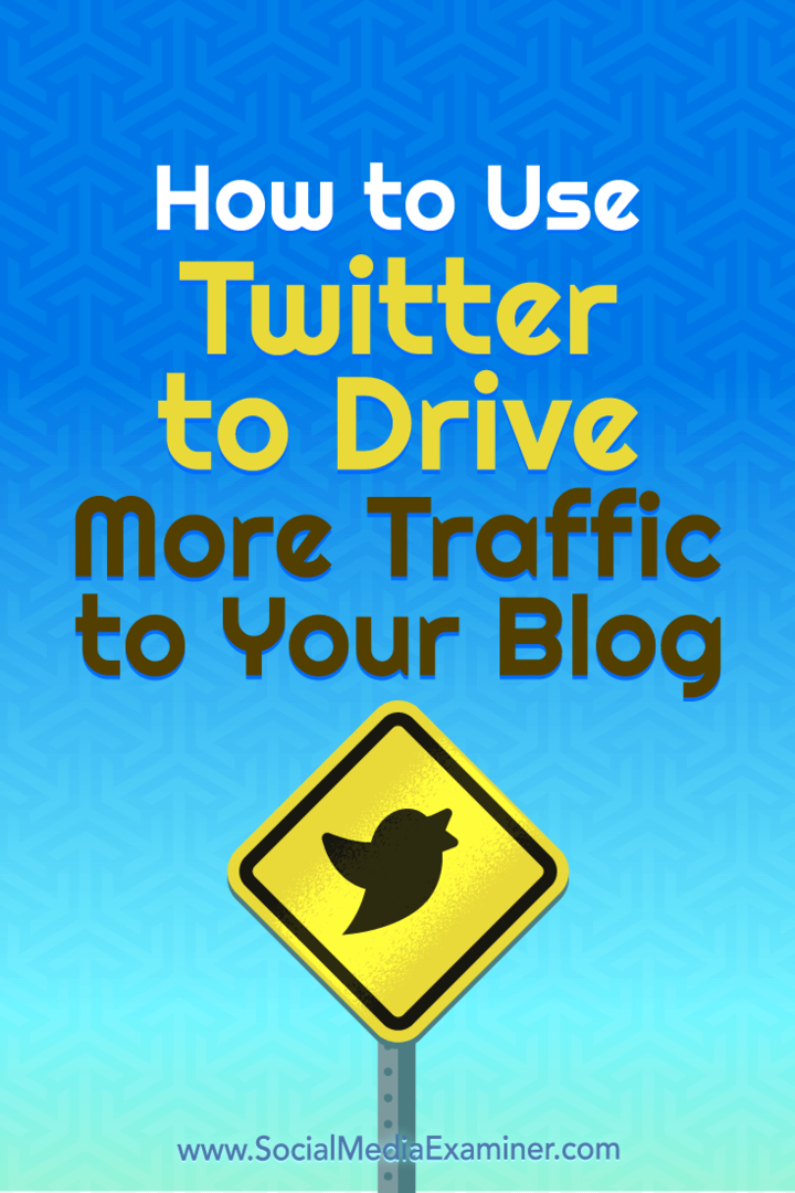 Hur man använder Twitter för att få mer trafik till din blogg av Andrew Pickering på Social Media Examiner.