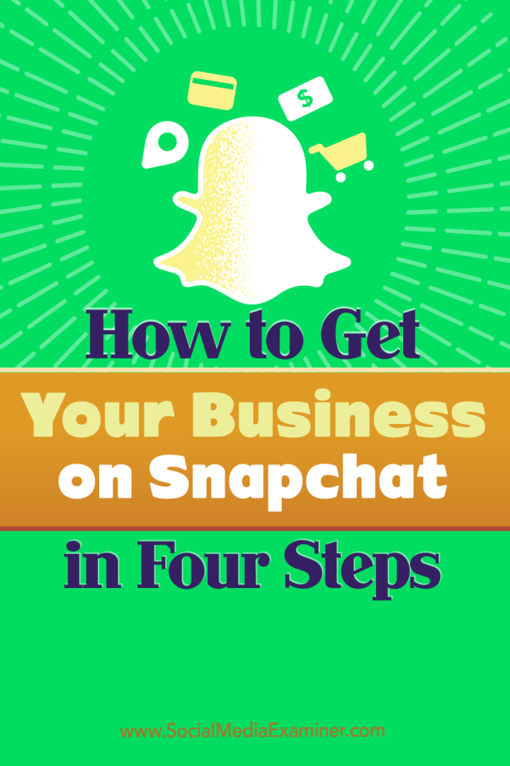 Hur du får ditt företag på Snapchat i fyra steg: Social Media Examiner