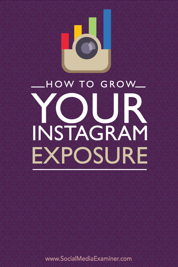 Så här växer du din Instagram-exponering: Social Media Examiner
