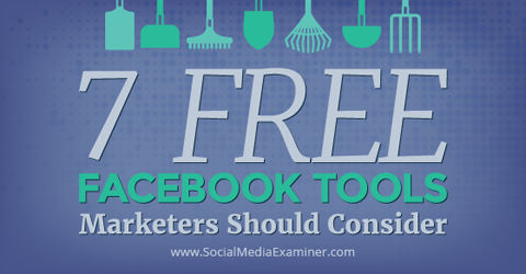 7 gratis Facebook-verktyg