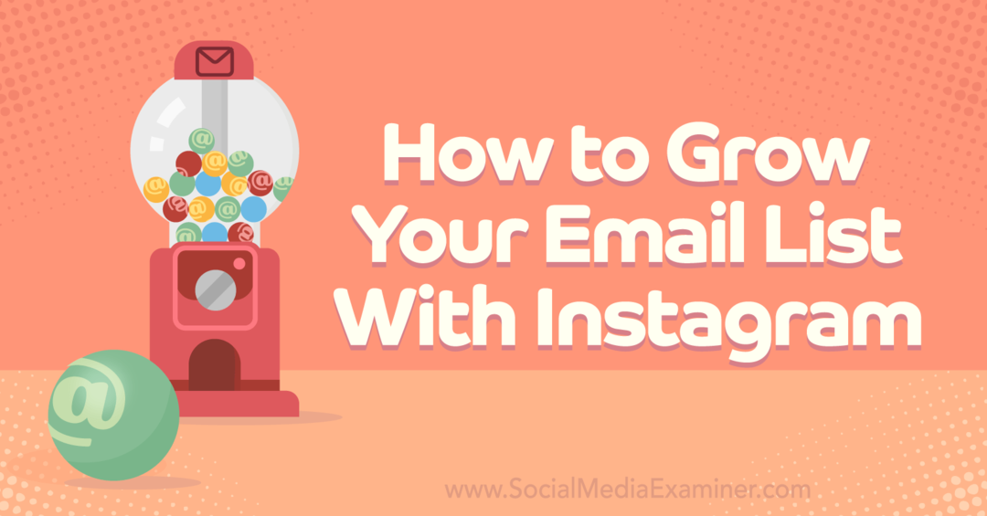 Hur du utökar din e-postlista med Instagram-Social Media Examiner