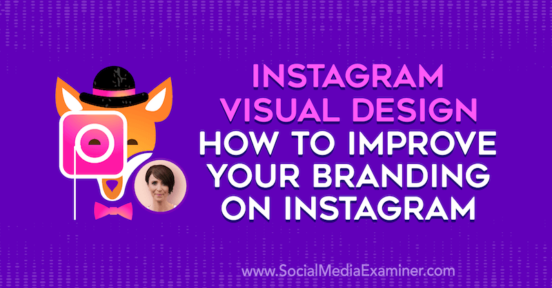 Instagram Visual Design: Hur du förbättrar ditt varumärke på Instagram med insikter från Kat Coroy på Social Media Marketing Podcast.
