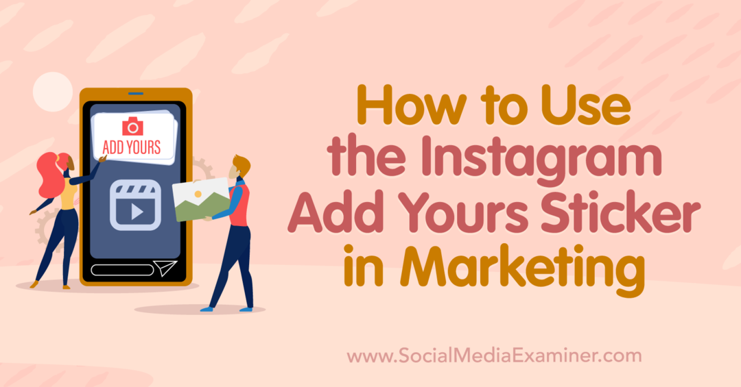 Hur man använder Instagram Add Yours-klistermärke i Marketing-Social Media-granskaren