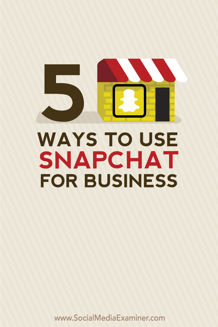 5 sätt att använda Snapchat för företag: Social Media Examiner