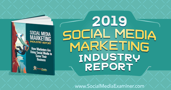 2019 Social Media Marketing Industry Report av Michael Stelzner om Social Media Examiner.