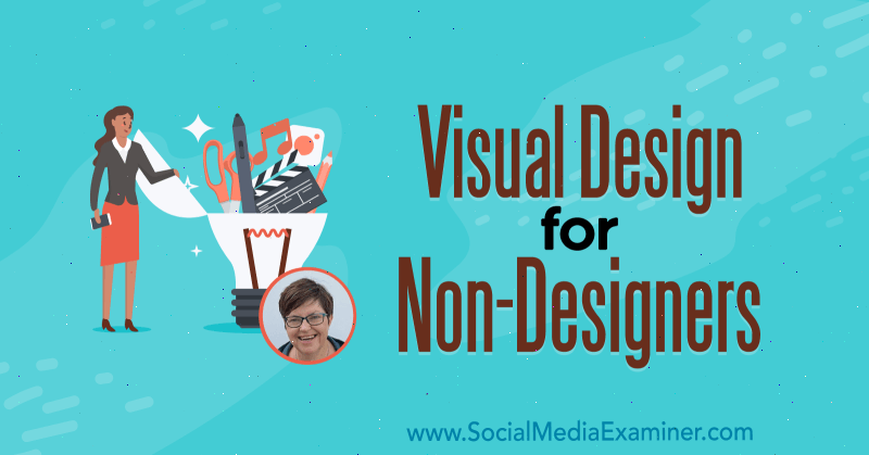 Visual Design för icke-designare med insikter från Donna Moritz på Social Media Marketing Podcast.