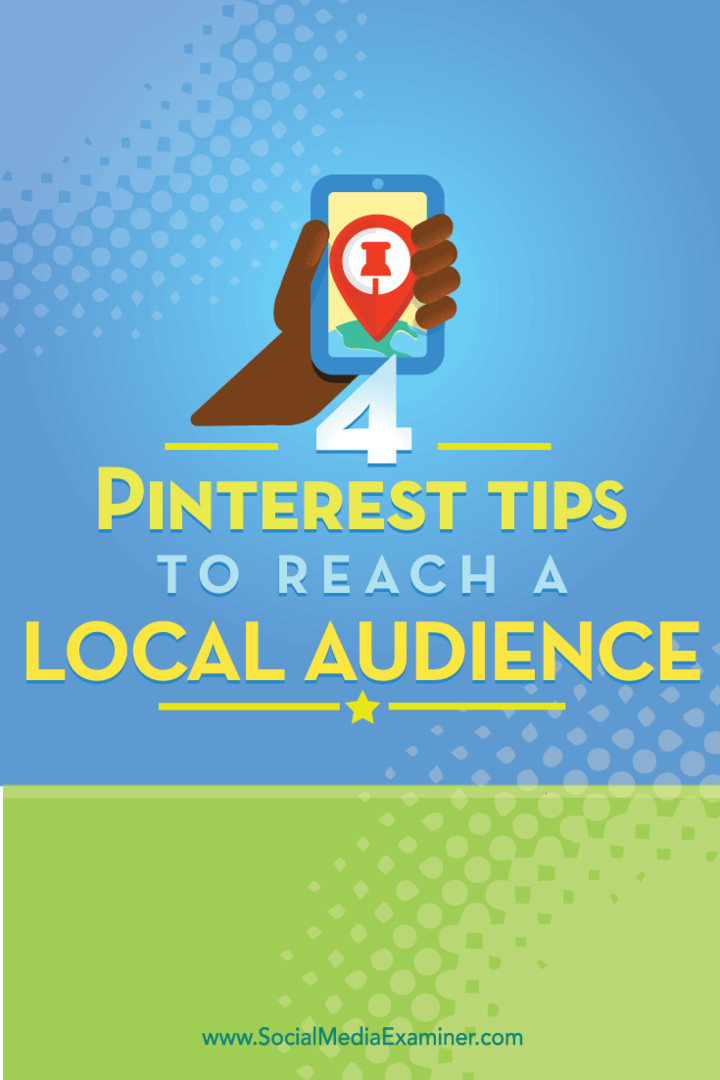 Tips om fyra sätt att nå en lokal Pinterest-publik.