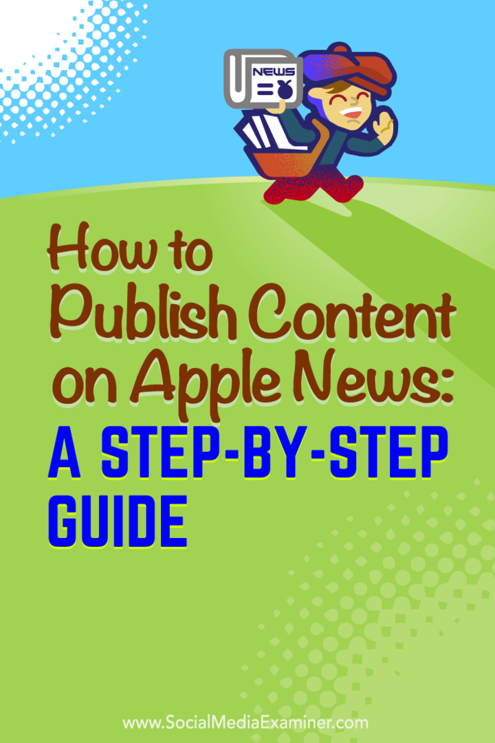 Så här publicerar du innehåll på Apple News: En steg-för-steg-guide: Social Media Examiner