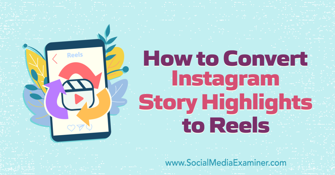 Hur man konverterar Instagram-berättelsens höjdpunkter till rullar av Anna Sonnenberg på Social Media Examiner.