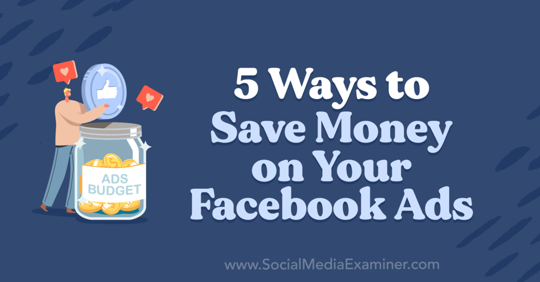 5 sätt att spara pengar på dina Facebook-annonser av Anna Sonnenberg