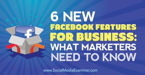 sex nya facebookfunktioner för företag
