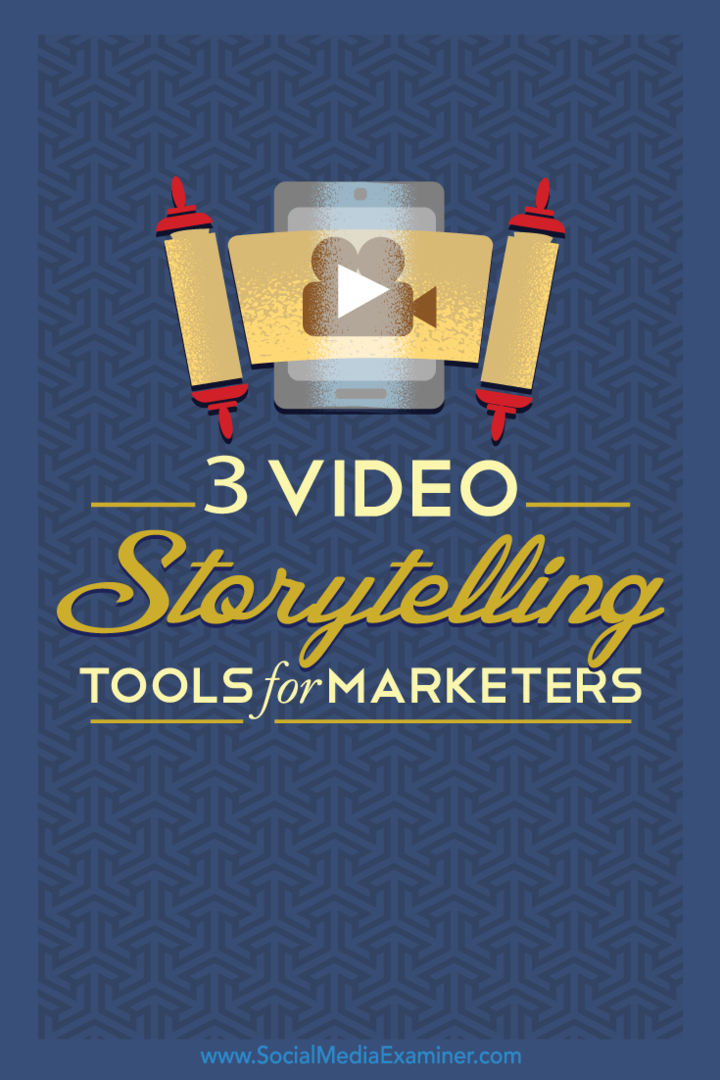 3 Video Storytelling Tools för sociala marknadsförare: Social Media Examiner