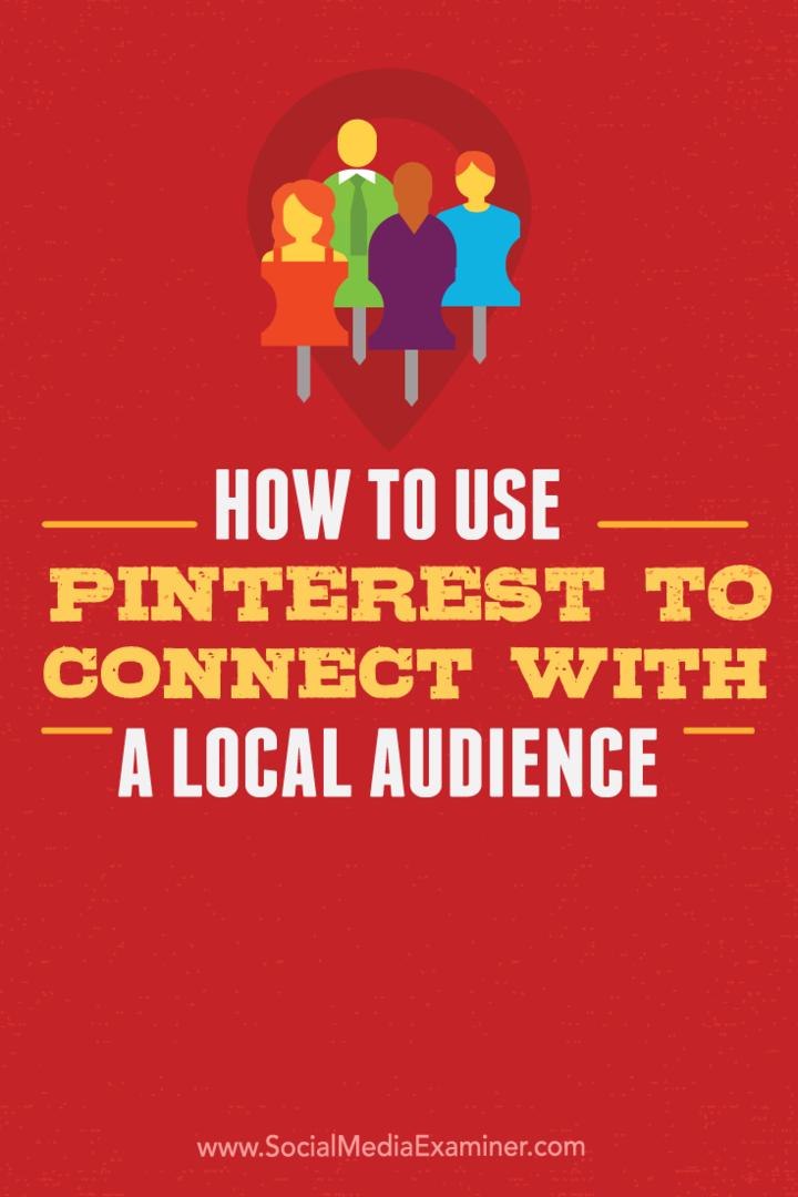Hur man använder Pinterest för att ansluta till en lokal publik: Social Media Examiner