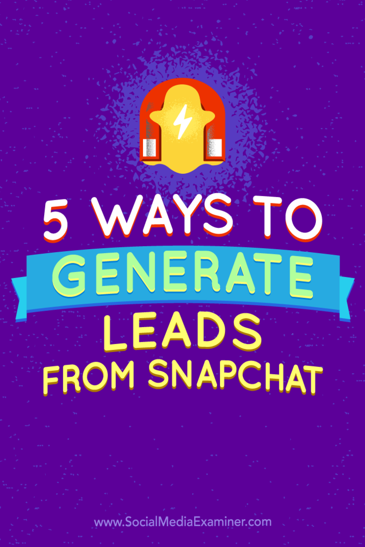 Tips om fem sätt att generera leads från Snapchat.