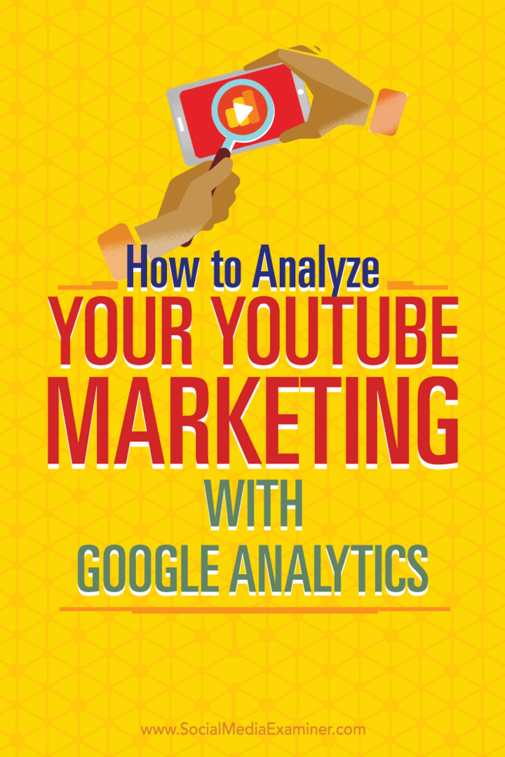 Tips för att använda Google Analytics för att analysera dina YouTube-marknadsföringsinsatser.
