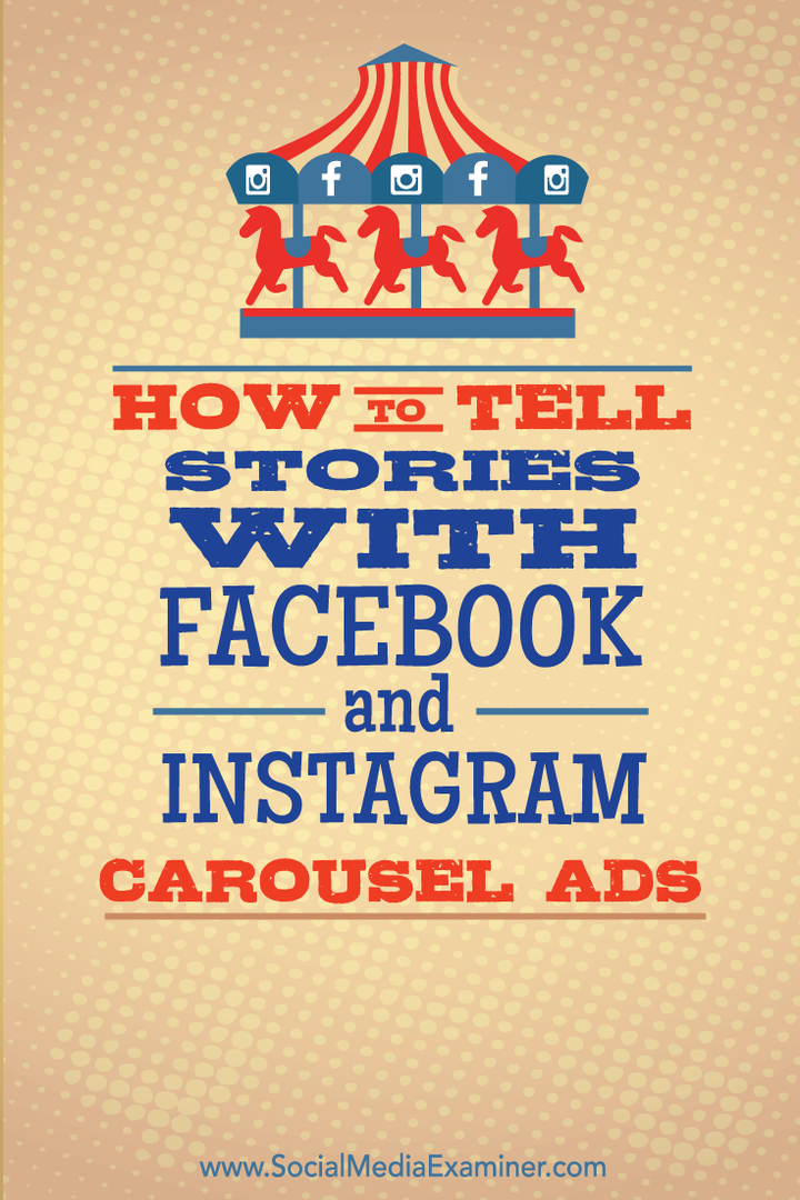 Hur man berättar historier med Facebook- och Instagram-karusellannonser: Social Media Examiner