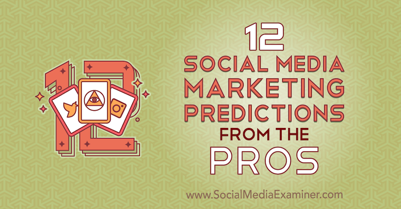 12 Förutsägelser från sociala medier från proffsen av Lisa D. Jenkins på Social Media Examiner.