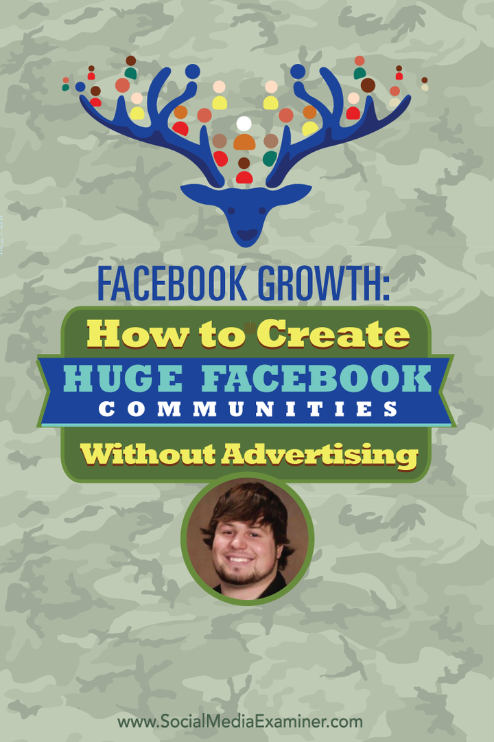 Facebook-tillväxt: Hur man skapar stora Facebook-gemenskaper utan reklam: Social Media Examiner