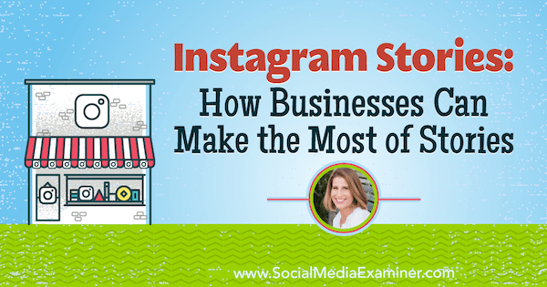 Instagramberättelser: Hur företag kan dra nytta av berättelser med insikter från Sue B. Zimmerman på podcasten för marknadsföring av sociala medier.