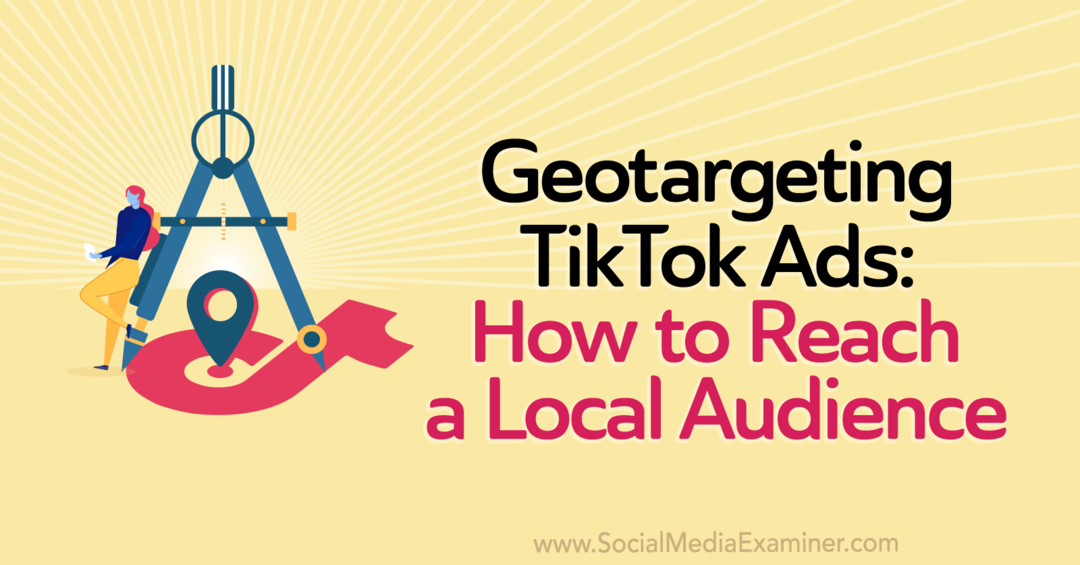 Geotargeting TikTok Ads: Hur man når en lokal publik av Staff Writer på Social Media Examiner.