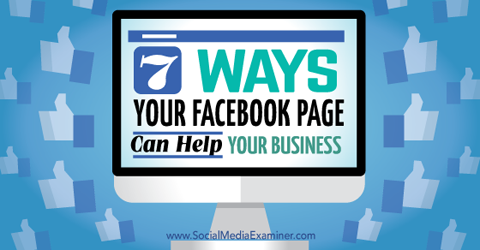 på sju sätt som Facebook-sidor hjälper ditt företag