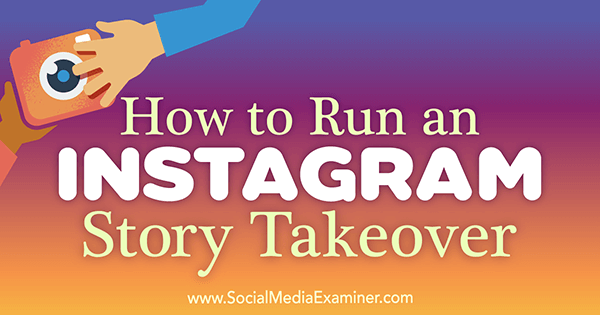Hur man kör en Instagram Story Takeover av Peg Fitzpatrick på Social Media Examiner.