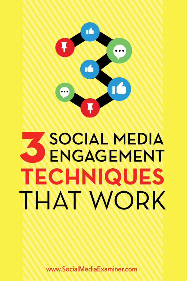 3 Sociala medier Engagementstekniker som fungerar: Social Media Examiner