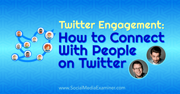 Twitter Engagement: Hur man ansluter till människor på Twitter med insikter från Andrew & Pete på Social Media Marketing Podcast.