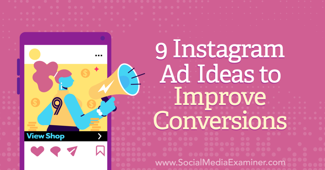 9 Instagram-annonsidéer för att förbättra konverteringar: Social Media Examinator