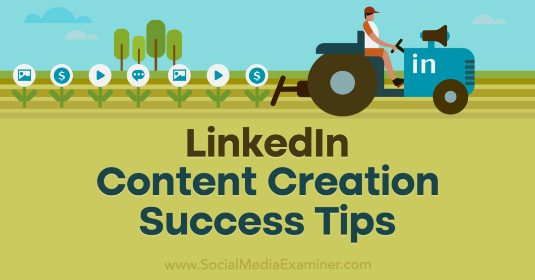 LinkedIn Content Creation Success Tips-Social Media Examinator