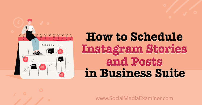 Så här schemalägger du Instagram -berättelser och inlägg i Business Suite på Social Media Examiner.