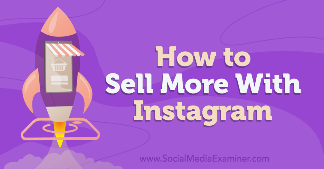 Hur man säljer mer med Instagram-Social Media Examiner
