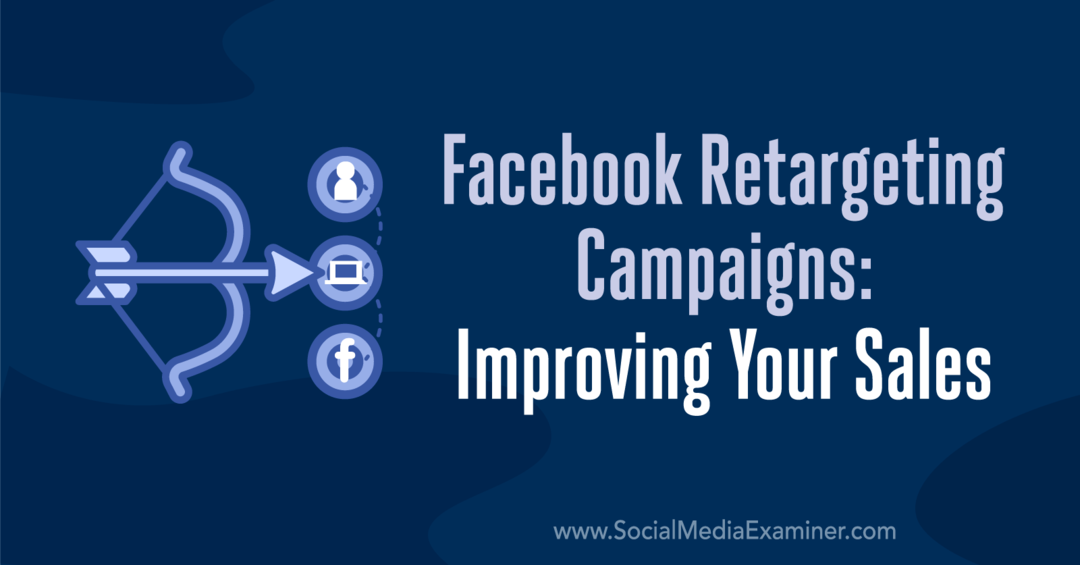 Facebook Retargeting Campaigns: Förbättra din försäljning: Social Media Examiner