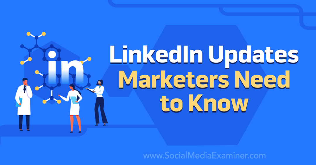 LinkedIn uppdaterar Marknadsförare Need to Know av Social Media Examiner