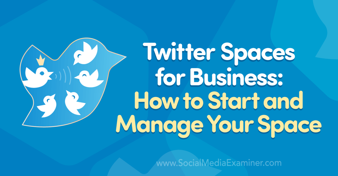 Twitter Spaces for Business: How to Start and Manage Your Space av Madalyn Sklar på Social Media Examiner.