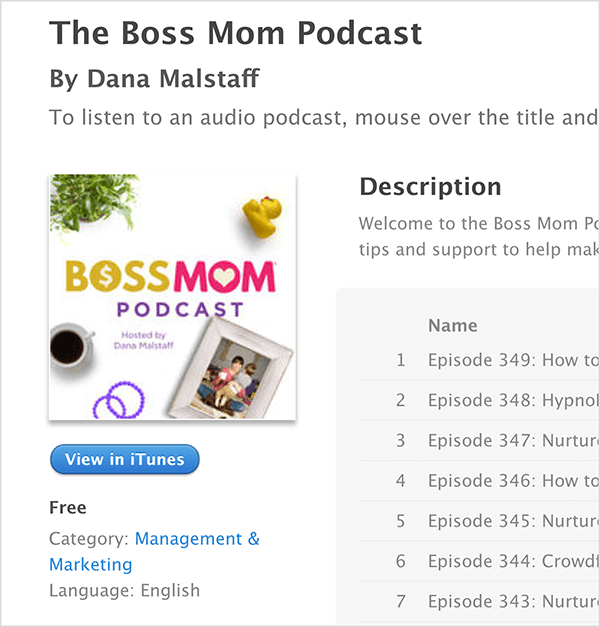 Detta är en skärmdump av iTunes-skärmen för The Boss Mom Podcast av Dana Malstaff. Under titeln är podcastomslagsbilden, där en växt, gummiduckie, mugg kaffe, lila ringar och ett inramat familjefoto är ordnade runt titeln. Podcasten är gratis och kategoriseras under Management & Marketing. Beskrivningen och en lista med avsnitt visas till höger men skärs av i skärmdumpen.