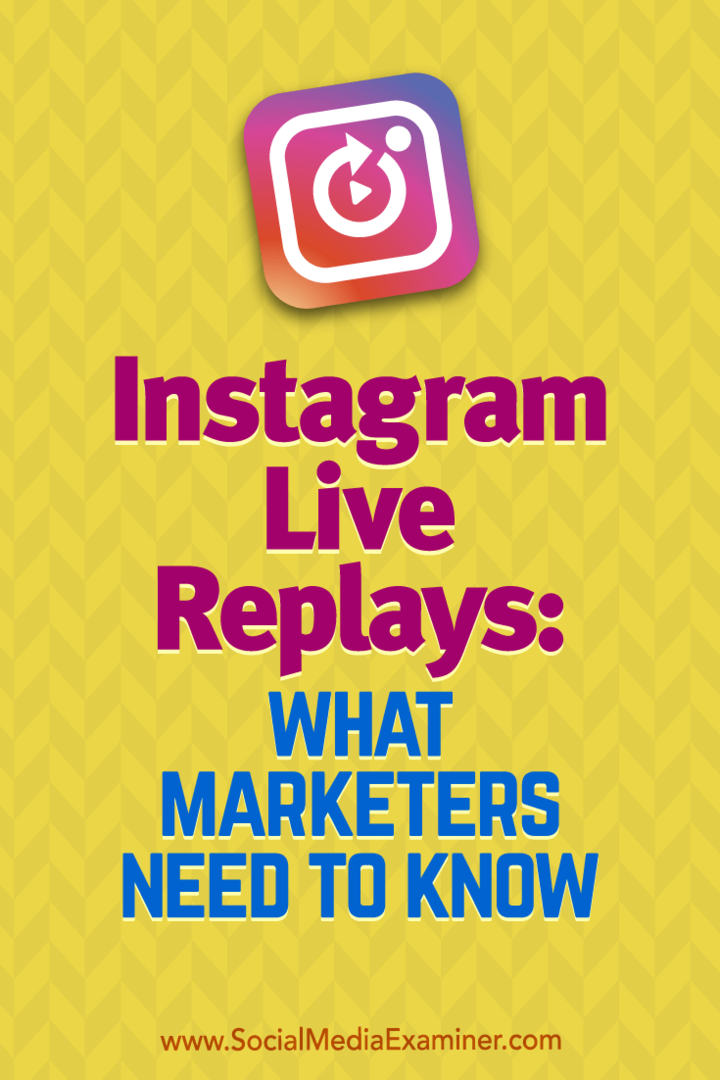 Instagram Live Replays: Vad marknadsförare behöver veta av Jenn Herman på Social Media Examiner.
